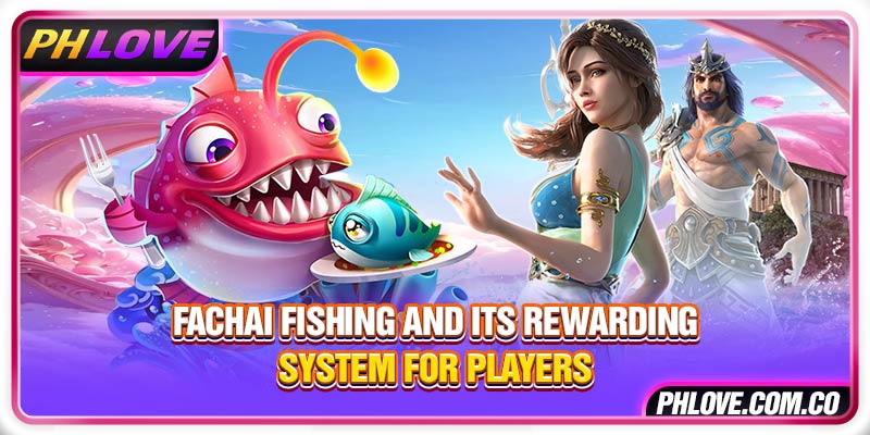 Fachai Fishing and its rewarding system for players