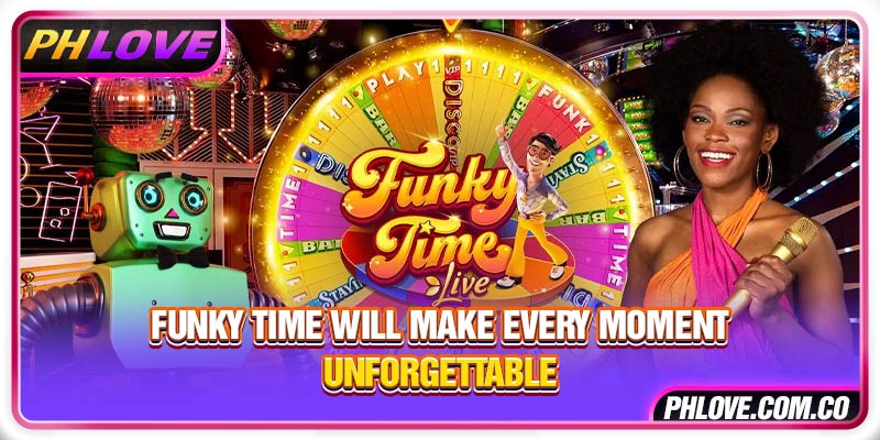 Funky Time Will Make Every Moment Unforgettable