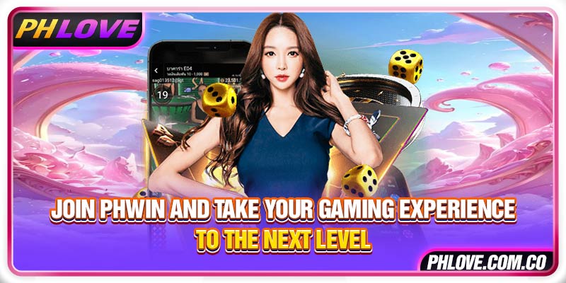 Join PHWIN And Take Your Gaming Experience To The Next Level