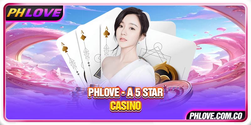Phlove - A 5 star casino