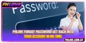 Phlove Forgot Password Get Back into Your Account in No Time
