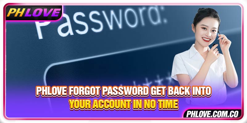 Phlove Forgot Password Get Back into Your Account in No Time