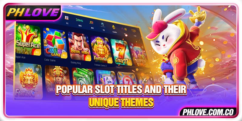 Popular slot titles and their unique themes