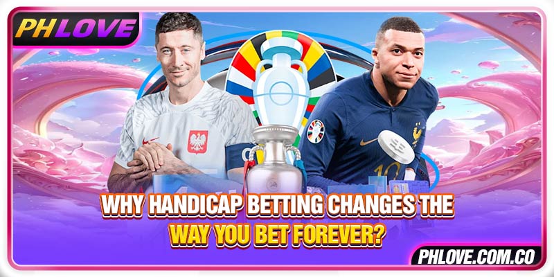 Why Handicap Betting Changes The Way You Bet Forever?